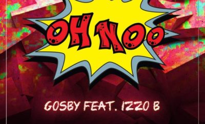 Gosby Oh Noo Feat. Izzo B [music]